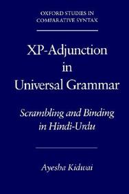 Xp-Adjunction In Universal Grammar: Scrambling And Binding In Hindi-Urdu (Oxford Studies In Comparative Syntax)