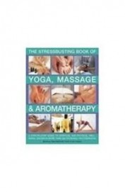 Stress Busting Book Of Massage Aromatherapy & Yoga