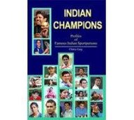Indian Champions: Profiles Of Famous Indian Sportpersons