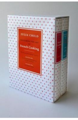 Mastering the Art of French Cooking, Volume 1 & 2: The Essential Cooking Classics