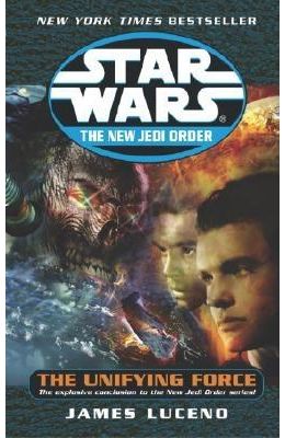 The Unifying Force: Star Wars (the New Jedi Order)