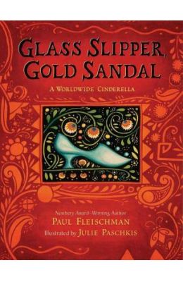 Glass Slipper, Gold Sandal: A Worldwide Cinderella