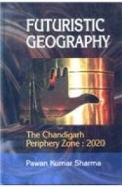 Futuristic Geography : The Chandigarh Periphery Zone : 2020