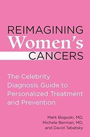 Reimagining Women's Cancers: The Celebrity Diagnosis Guide to Personalized Treatment and Prevention