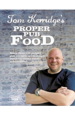 Tom Kerridge's Proper Pub Food