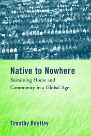Native To Nowhere: Sustaining Home And Community In A Global Age