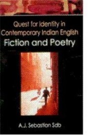 Quest For Identity In Contemporary Indian English Fiction & Poetry