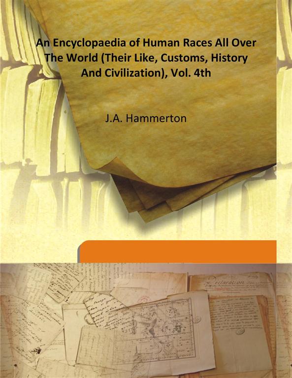 An Encyclopaedia Of Human Races All Over The World (their Like, Customs, History And Civilization), Vol. 4th