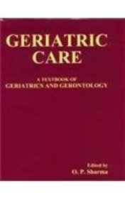 Geriatric Care: A Textbook Of Geriatrics & Geronto