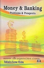 Money & Banking: Problems & Prospects