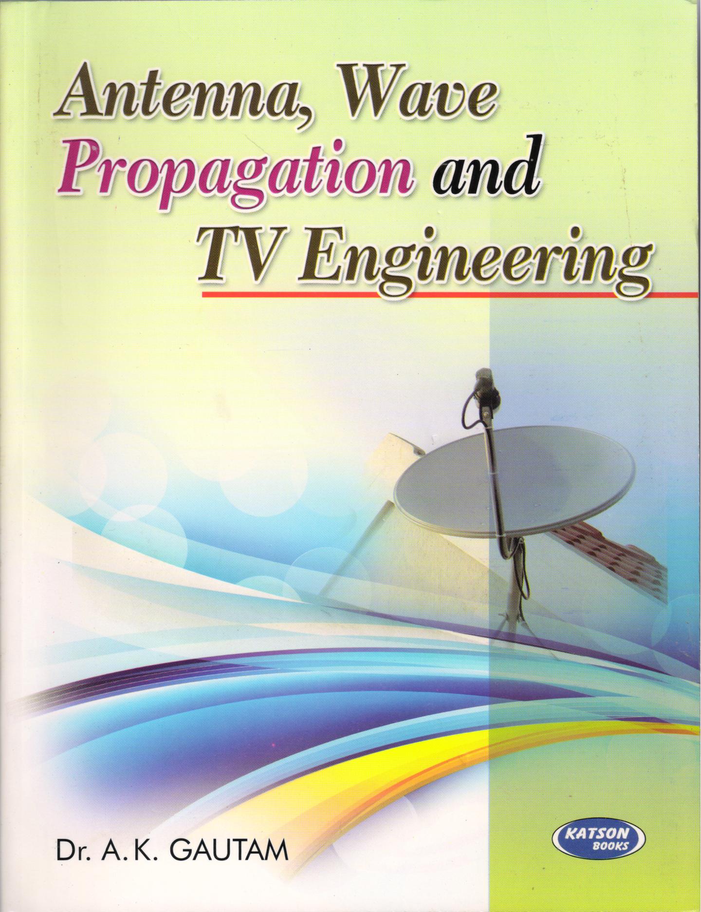 Buy Antenna Wave Propagation and TV Engineering book A.K.Gautam