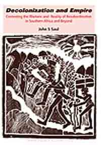 Decolonizati On And Empire Rhetoric And Reality Of Resubordination In Southern Africa And Beyond