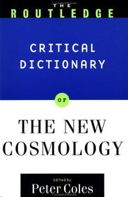 Routledge Critical Dictionary Of The New Cosmology