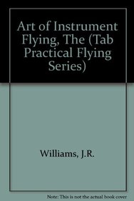 The Art of Instrument Flying (Tab Practical Flying Series)