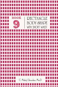 Book 9 - Rectangle Body Shape with a Short-Waistplacement (Your Body Shape  by Waistplacement) eBook : Edmondson, Melody, Russell, David: :  Books