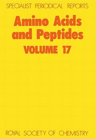 Amino Acids And Peptides: A Review Of The Literature: Vol 17 (Specialist Periodical Reports)