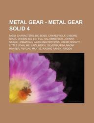 Buy Metal Gear Metal Gear Solid 4 Mgs4 Characters Big Boss Crying Wolf Cyborg Ninja Drebin 3 Ed Eva Hal Emmerich Johnny Sasaki Jonathan Lau Book Source Wikia x Sapnaonline Com India