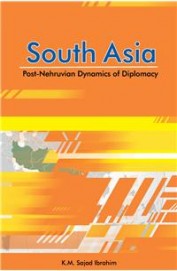 South Asia : Post Nehruvian Dynamics Of Diplomacy