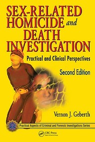 Sex-Related Homicide And Death Investigation: Practical And Clinical Perspectives, Second Edition (Practical Aspects Of Criminal