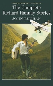 The Complete Richard Hannay Stories (wordsworth Classics)