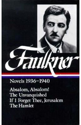 William Faulkner Novels 1936-40: Novels 1936-1940