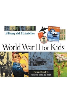 Buy World War II for Kids: A History with 21 Activities book : Bill ...
