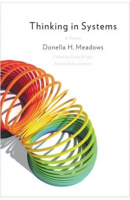 Thinking In Systems : A Primer