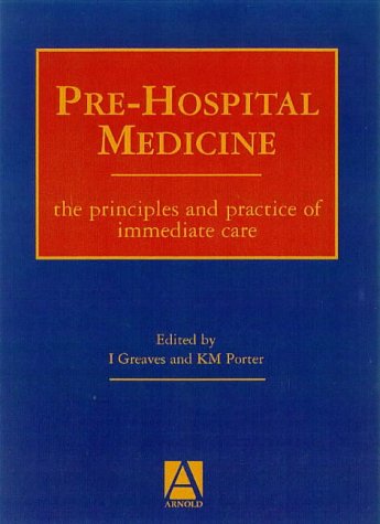Pre-hospital Medicine: The Principles and Practice of Immediate Care
