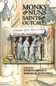 Monks And Nuns, Saints And Outcasts: Religion In Medieval Society