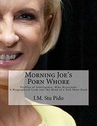 Buy Morning Joe's Porn Whore: Mika Brzezinski A Biographical Look ...