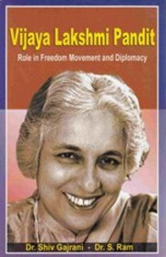 Vijaya Lakshmi Pandit : Role In Freedom Movement & Diplomacy