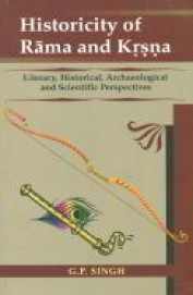 Historicity Of Rama & Krsna - Literary Historical Archaeological & Scientific Perspectives
