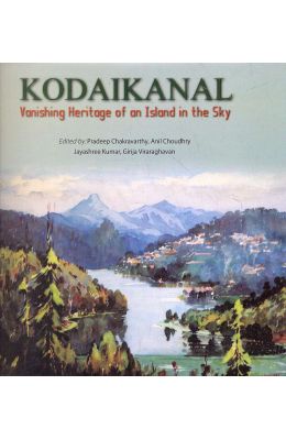 Kodaikanal Vanishing Heritage Of An Island In The Sky
