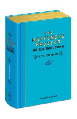 Happiness Project One Sentence Journal : A Five Year Record