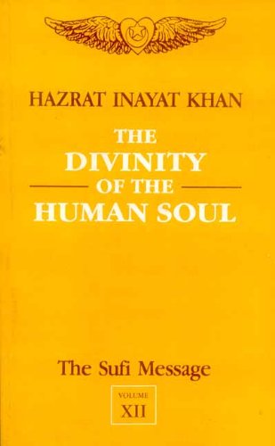 The Sufi Message: Divinity of the Human Soul v.12 (Vol 12)