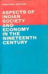 Aspects of Indian Society and Economy in the Nineteenth Century
