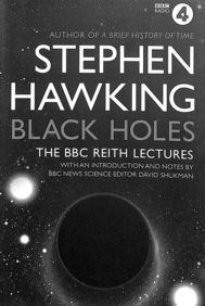 Black Holes : The Bbc Reith Lectures