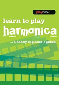 Playbook: Learn to Play Harmonica - a Handy Beginner's Guide