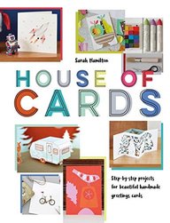 House of Cards: Step-by-Step Projects for Beautiful Handmade Greetings Cards