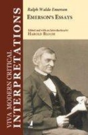 Ralph Waldo Emerson Emersons Essays : Viva Modern Critical Interpretations