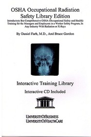 Osha Occupational Radiation Safety Library Edition: Introductory But Comprehensive Osha Training For The Managers And Employees