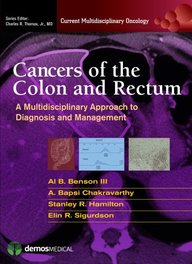 Cancers of the Colon and Rectum: A Multidisciplinary Approach to Diagnosis and Management (Current Multidisciplinary Oncology)