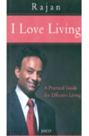 I Love Living - Practical Guide For Effective Living