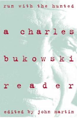 Run with the Hunted: Charles Bukowski Reader
