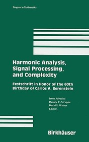 Harmonic Analysis, Signal Processing, And Complexity: Festschrift In Honor Of The 60th Birthday Of Carlos A. Berenstein