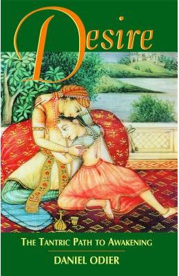 Desire: The Tantric Path to Awakening
