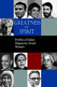 Greatness Of Spirit: Profiles Of Indian Magsasay Award Winners
