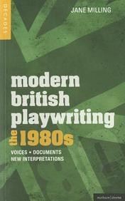 Modern British Playwriting: the 80s: Voices, Documents, New Interpretations