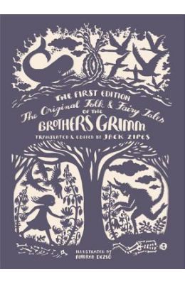 The Original Folk and Fairy Tales of the Brothers Grimm: The Complete First Edition