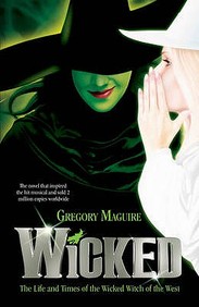 Wicked : The Life And Times Of The Wicked Witch Of The West